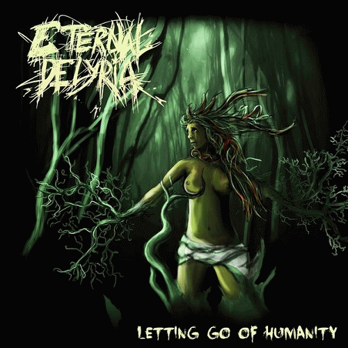 Eternal Delyria : Letting Go of Humanity